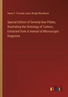 Special Edition of Seventy-four Plates, Illustrating the Histology of Tumors, Extracted from A manual of Microscopic Diagnosis 338532789X Book Cover