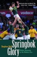 Springbok Glory: Golden Moments in the Modern Era 0624057429 Book Cover