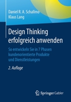 Design Thinking erfolgreich anwenden: So entwickeln Sie in 7 Phasen kundenorientierte Produkte und Dienstleistungen (German Edition) 3658283246 Book Cover