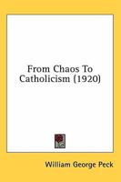 From chaos to catholicism 1017921318 Book Cover