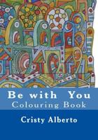 Be with You: Colouring Book 1515335879 Book Cover