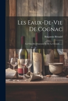 Les Eaux-de-vie De Cognac: Les Vins Des Charentes Et De La Gironde...... 1021275409 Book Cover