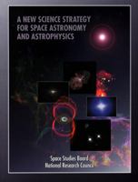 A New Science Strategy for Space Astronomy and Astrophysics (Compass Series) 0309058279 Book Cover