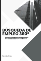 Búsqueda Laboral 360: Estrategias Modernas para un Mercado Laboral Cambiante (Spanish Edition) B0F3NRKXMK Book Cover