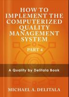 How to Implement the Computerized Quality Management System: A Quality by Delitala Book Part 4 1966029780 Book Cover