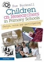 Children as Researchers in Primary Schools: Choice, Voice and Participation 041561970X Book Cover