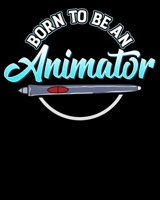 Born To Be An Animator: Cute Born To Be An Animator Professional Animating 2020-2021 Weekly Planner & Gratitude Journal (110 Pages, 8" x 10") Blank ... Moments of Thankfulness & To Do Lists 1672847117 Book Cover