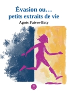 Évasion ou... petits extraits de vie B0BFVSQ8C3 Book Cover