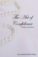 The Act of Confidence: 30 Days to Self-Love 1539375846 Book Cover