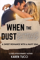 When the Dust Settles: A Sweet Romance with a Navy SEAL B0CMCXQ2KV Book Cover