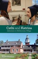 Cathi and Katrina: Adventure in Old Economy Village 1523205512 Book Cover