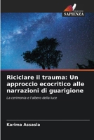 Riciclare il trauma: Un approccio ecocritico alle narrazioni di guarigione: La cerimonia e l'albero della luce (Italian Edition) 6207623967 Book Cover
