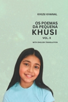 OS POEMAS DA PEQUENA KHUSI VOL-X: WITH ENGLISH TRANSLATION (Portuguese Edition) B0D26GGVL6 Book Cover