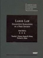 Cases and Materials on Labor Law: Collective Bargaining in a Free Society (American Casebook) 0314177728 Book Cover