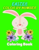 Easter Color By Number Coloring Book: Color By Number Coloring Book For Easter(Easter Best Coloring Book) B08YDT89C7 Book Cover