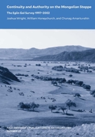 Continuity and Authority on the Mongolian Steppe: The Egiin Gol Survey 1997–2002 0913516341 Book Cover