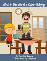 What in the World Is Cyber-Bullying 1540490637 Book Cover