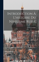 Introduction À L'histoire Du Nihilisme Russe 1017981264 Book Cover