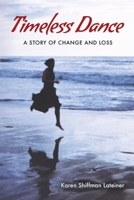 Timeless Dance: A Story of Change and Loss 171743794X Book Cover