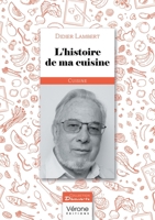 L'histoire de ma cuisine B0CB5JFMFL Book Cover