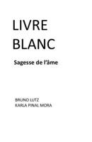LIVRE BLANC: SAGESSE DE L'ÂME B0C2SG3YB9 Book Cover