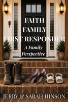 Faith, Family, First Responder: A Family Perspective B0HBRKNP1Q Book Cover