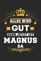 Alles wird gut denn jetzt ist Magnus da: Notizbuch gepunktet DIN A5 - 120 Seiten f�r Notizen, Zeichnungen, Formeln Organizer Schreibheft Planer Tagebuch 1695567676 Book Cover