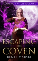 Escaping the Coven: Becoming a Witch Book One B0B6LL2YQQ Book Cover