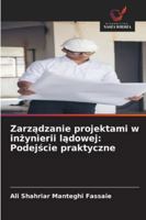 Zarzadzanie projektami w inzynierii ladowej: Podejscie praktyczne (Polish Edition) 6202339357 Book Cover