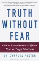 Truth Without Fear: How to Communicate Difficult News in Tough Situations 0609801996 Book Cover
