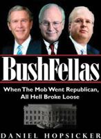 Bushfellas: When the Mob Went Republican, All Hell Broke Loose 0970659180 Book Cover