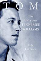 Tom: The Unknown Tennessee Williams 0517702258 Book Cover