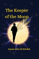 The Keeper of the Moon: A Magical Children's Story of Courage and Imagination B0GJSFP16N Book Cover