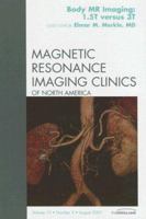 3T MR Imaging, An Issue of Magnetic Resonance Imaging Clinics (The Clinics: Radiology) 1416050884 Book Cover