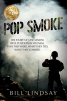 Pop Smoke: The Story of One Marine Rifle Platoon in Vietnam; Who They Were, What They Did, What They Learned 164111973X Book Cover