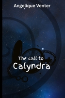 The Call to Calyndra B0H21XBBVC Book Cover