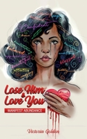 Lose Him & Love You: Manifest Abundance B0GMYWPCZZ Book Cover