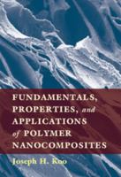 Fundamentals, Properties, and Applications of Polymer Nanocomposites 1107029961 Book Cover