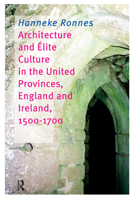 Architecture and Elite Culture in the United Provinces, England and Ireland, 1500-1700 908555361X Book Cover