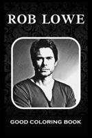 Good Coloring Book: Rob Lowe, Pictures To Color and Relax B09SXGPC83 Book Cover