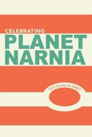 Celebrating Planet Narnia: 10 Years in Orbit: An Unexpected Journal 1790831687 Book Cover