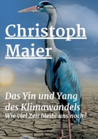 Das Yin und Yang des Klimawandels: Wie lang bleibt uns noch? 3347266455 Book Cover