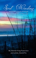 Soul Minding: Midwifing Souls through Human Rites of Passage 0578956845 Book Cover
