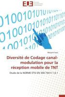 Diversita(c) de Codage Canal-Modulation Pour La Ra(c)Ception Mobile de TNT 3841740502 Book Cover