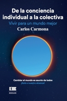 De la conciencia individual a la colectiva: Vivir para un mundo mejor 6125042146 Book Cover