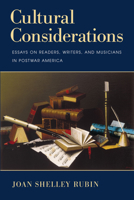 Cultural Considerations: Essays on Readers, Writers, and Musicians in Postwar America 1625340141 Book Cover