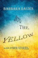 Into the Yellow and Other Stories 193956218X Book Cover
