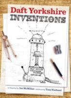 Daft Yorkshire Inventions 1855683350 Book Cover