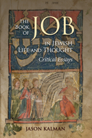 The Book of Job in Jewish Life and Thought: Critical Essays 0878202277 Book Cover