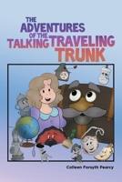 The Adventures of the Talking Traveling Trunk 1480880868 Book Cover